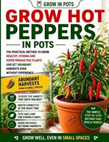 Hot Peppers in Pots - Grow In Pots - 9798195785734