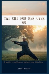 Tai CHI for Men Over 60 - Thomas William - 9798195791681