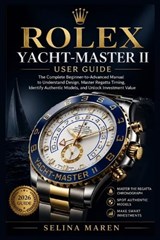Rolex Yacht-Master II User Guide - Selina Maren - 9798195793166