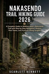 Nakasendo Trail Hiking Guide 2026 - Scarlett Bennett - 9798195804213