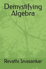 Demystifying Algebra - Revathi L Sivasankar - 9798195805005