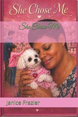 She Chose Me - Janice Denise Frazier - 9798195821265