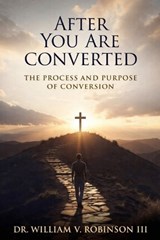 After You Are Converted - William V Robinson - 9798195823771