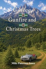 Coffee, Gunfire and Christmas Trees - Mike Paterson-Jones - 9798195831059