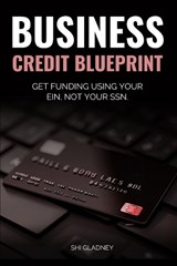 Business Credit Blueprint - Shi Gladney - 9798195844622