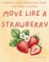 Move Like A Strawberry - Katherine Soule - 9798195848262