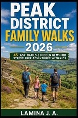 Peak District Family Walks 2026 - Lamina J a - 9798195875329