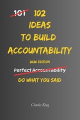 102 Ideas To Build Accountability - Charles King - 9798195886431