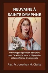 Neuvaine À Sainte Dymphne - Jonathan M Clarke - 9798195891480