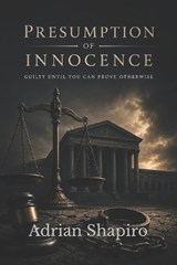 Presumption of Innocence - Adrian Shapiro - 9798195904272