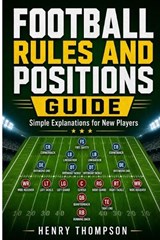 Football rules and positions guide - Henry Thompson - 9798195929145