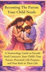 Becoming The Parent Your Child Needs - Charuta Rajadhyaksha - 9798195941345