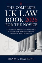 The Complete UK Law Book 2026 for the Novice - Henry L Beaumont - 9798195948016