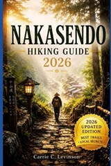 NAKASENDO HIKING Guide 2026 - Carrie C Levinson - 9798195953317