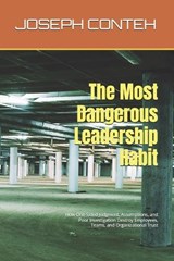 The Most Dangerous Leadership Habit - Joseph Gbanabom Conteh - 9798195983611