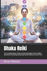 Dhaka Reiki - Beau James Thomas - 9798195985349