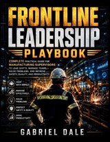 Frontline Leadership Playbook - Gabriel Dale - 9798195989200