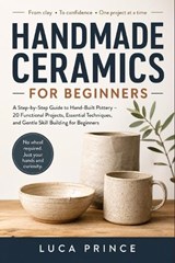 Handmade Ceramics for Beginners - Luca Prince - 9798195990107