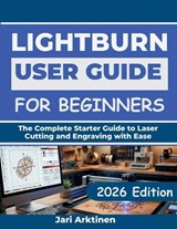 Lightburn User Guide for Beginners 2026 - Jari Arktinen - 9798195999551