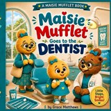 Maisie Mufflet Goes to the Dentist - Grace Matthews - 9798195999780
