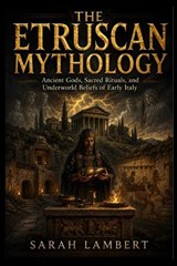 The Etruscan Mythology - Sarah Lambert - 9798196003486
