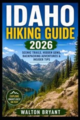 Idaho Hiking Guide 2026 - Walton Bryant - 9798196004827