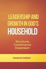 Leadership and Growth in God's Household - Francis Omedo - 9798196004940