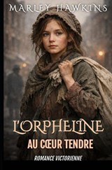 L'Orpheline Au Coeur Tendre - Marley Hawkins - 9798196034046