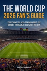 The World Cup 2026 Fan's Guide - Jonathan Brockman - 9798196041105