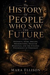 The History Of People Who Saw The Future - Mara Ellison - 9798196051746