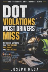 DOT Violations Most Drivers Miss - Joseph Mesa - 9798196067938