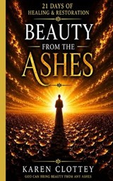 Beauty from the Ashes - Karen Clottey - 9798196068997