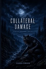 Collateral Damage - Chandra Bawahab - 9798196074516