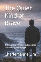 The Quiet Kind of Brave - Charlemagne Lim - 9798196082382