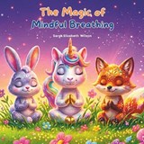The Magic of Mindful Breathing - Sarah Elizabeth Wilson - 9798196084645