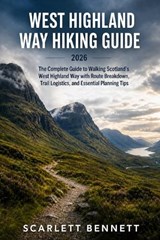West Highland Way Hiking Guide 2026 - Scarlett Bennett - 9798196097898