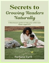 Secrets to Growing Readers Naturally - Fortune Cyril - 9798196117800