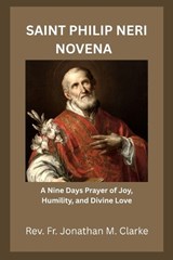 Saint Philip Neri Novena - Jonathan M Clarke - 9798196122521