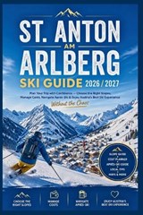 St. Anton am Arlberg Ski Guide 2026/2027 - Daniel K Sutton - 9798196138355