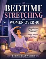 Bedtime Stretching for Women Over 40 - Ethan Ellsworth - 9798196144783