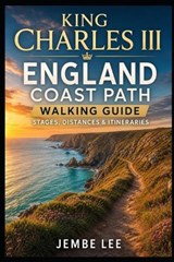 King Charles III England Coast Path Walking Guide - Jembe Lee - 9798196155260