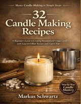 32 Candle Making Recipe - Markus Schwartz - 9798196156144