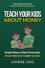 Teach Your Kids About Money - Usiere Uko - 9798196162336