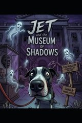 The Adventures Of Jet - The Museum Of Shadows - James Dean - 9798196166075