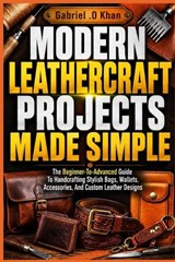Modern Leathercraft Projects Made Simple - Gabriel O Khan - 9798196168444