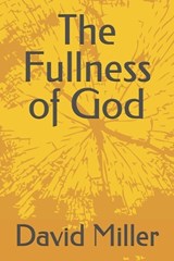 The Fullness of God - David Miller - 9798196172328