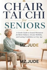 Chair Tai CHI for Seniors - Mz Jude - 9798196173561