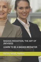 Badass Mediation, the Art of (Revised) - Victor Waid - 9798196185946