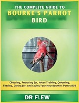 The Complete Guide to Bourke's Parrot Bird - Flew - 9798196207327
