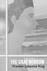 The Gray Window - Franklin Lafayette King - 9798196209673